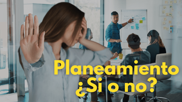 Planificación ¿si o no?